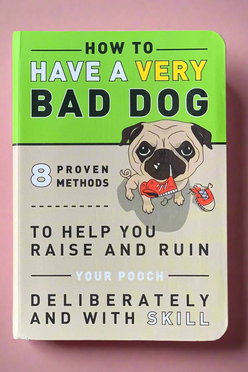 How to Have a Very Bad Dog